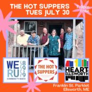 The Hot Suppers Concert, Ellsworth – Tuesday, July 30, 7 PM – FREE!