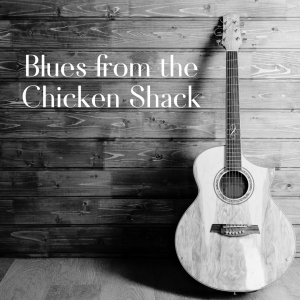 Blues from the Chicken Shack