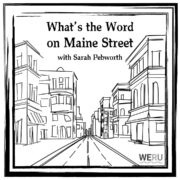 Public Affairs Program: What’s the Word on Maine Street